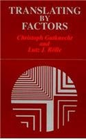 Gutknecht, Christoph / Lutz J. Rolle. Translating by Factors. State University of New York Press, 1996.