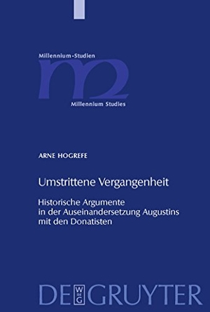 Hogrefe, Arne. Umstrittene Vergangenheit - Historische Argumente in der Auseinandersetzung Augustins mit den Donatisten. De Gruyter, 2009.