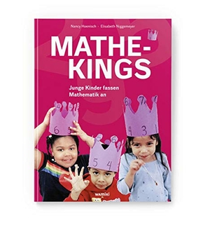 Hoenisch, Nancy / Elisabeth Niggemeyer. Mathe-Kings - Junge Kinder fassen Mathematik an. Was mit Kindern, 2019.