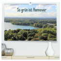 So grün ist Hannover (hochwertiger Premium Wandkalender 2025 DIN A2 quer), Kunstdruck in Hochglanz