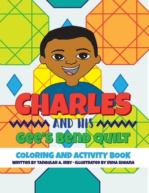 Irby, Tangular. Charles and His Gee's Bend Quilt Coloring and Activity Book. Learning Advantage Network Diversified, 2021.
