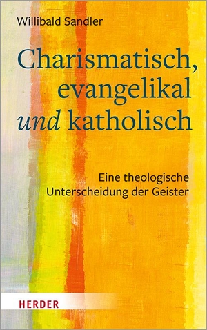 Sandler, Willibald. Charismatisch, evangelikal und katholisch - Eine theologische Unterscheidung der Geister. Herder Verlag GmbH, 2021.