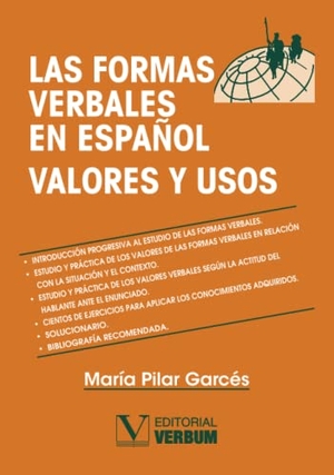 Garcés Gómez, María Pilar / María Pilar Garcés. Las formas verbales en español, valores y usos. Editorial Verbum, S.L., 1997.