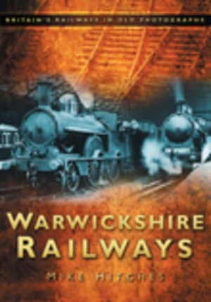 Hitches, Mike. Warwickshire Railways. History Press, 2009.