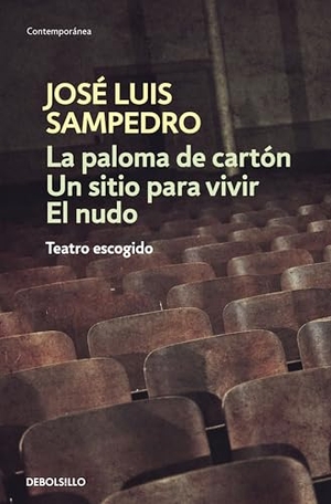 Sampedro, José Luis. Paloma de cartón ; Un sitio para vivir ; El nudo : teatro escogido. Debolsillo, 2007.