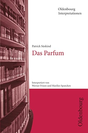 Frizen, Werner / Marilies Spancken. Patrick Süskind, Das Parfum. Oldenbourg Schulbuchverl., 2008.