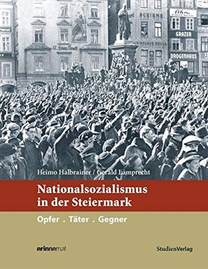 Halbrainer, Heimo / Gerald Lamprecht. Nationalsozialismus in der Steiermark - Opfer. Täter. Gegner. Studienverlag GmbH, 2015.