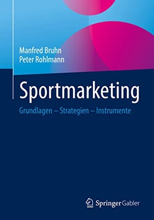 Rohlmann, Peter / Manfred Bruhn. Sportmarketing - Grundlagen ¿ Strategien ¿ Instrumente. Springer Fachmedien Wiesbaden, 2022.