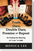 Truth, Dare, Double Dare, Promise or Repeat: On Finding the Meaning of "Like" in 1982