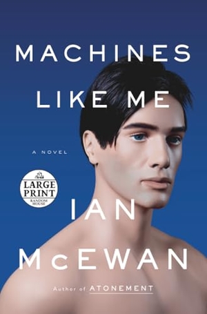 McEwan, Ian. Machines Like Me. Penguin Random House LLC, 2019.