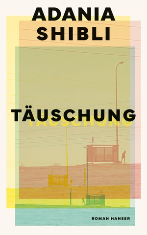 Shibli, Adania. Täuschung - Roman. Carl Hanser Verlag, 2026.