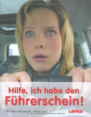 Matzerath, Christian / Mark Land. Hilfe, ich habe den Führerschein!. Lappan Verlag GmbH, 2004.
