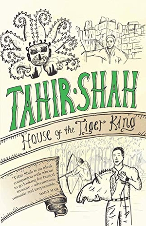 Shah, Tahir. House of the Tiger King. Secretum Mundi Limited, 2020.
