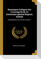 Remarques Critiques Sur L'ouvrage De M. Le Lieutenant-général Rogniat, Intitulé: Considérations Sur L'art De La Guerre...