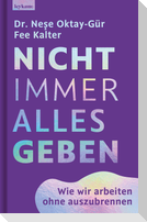 Nicht immer alles geben. Wie wir arbeiten ohne auszubrennen