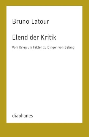 Latour, Bruno. Elend der Kritik - Vom Krieg um Fakten zu Dingen von Belang. Diaphanes Verlag, 2021.