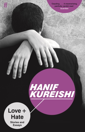 Kureishi, Hanif. Love + Hate - Stories and Essays. Faber & Faber, 2016.