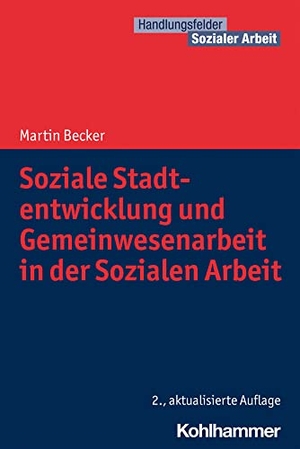 Becker, Martin. Soziale Stadtentwicklung und Gemeinwesenarbeit in der Sozialen Arbeit. Kohlhammer W., 2021.
