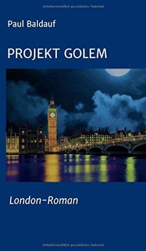 Baldauf, Paul. Projekt Golem - London-Roman. tredition, 2020.