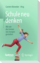 Schule neu denken