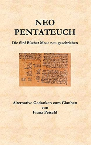 Peischl, Franz. Neo Pentateuch - Die fünf Bücher Mose neu geschrieben. Books on Demand, 2005.