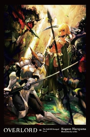 Cunningham, Andrew / Maruyama, Kugane et al. Overlord, Vol. 16 (light novel). Yen Press, 2023.