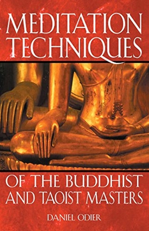 Odier, Daniel. Meditation Techniques of the Buddhist and Taoist Masters. Inner Traditions/Bear & Company, 2003.