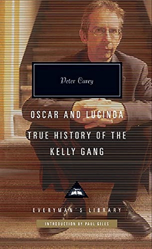 Carey, Peter. Oscar and Lucinda - True History of the Kelly Gang. Everyman, 2019.
