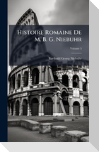 Histoire Romaine De M. B. G. Niebuhr