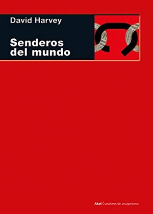 Harvey, David. Senderos del mundo. Ediciones Akal, 2018.