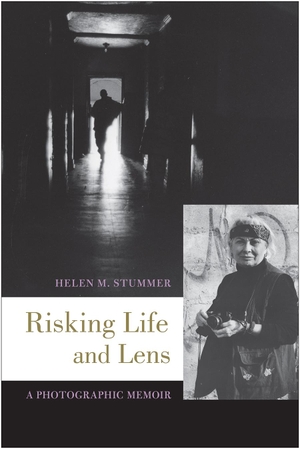 Stummer, Helen M.. Risking Life and Lens: A Photographic Memoir. Temple University Press, 2017.