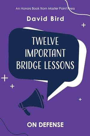 Bird, David. Twelve Important Bridge Lessons - On Defense. Master Point Press, 2023.