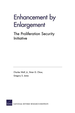Wolf, Charles / Chow, Brian G et al. Enhancement by Enlargement - The Proliferation Security Initiative. RAND Corporation, 2008.