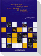 Hispaniae urbes : investigaciones arqueológicas en ciudades históricas