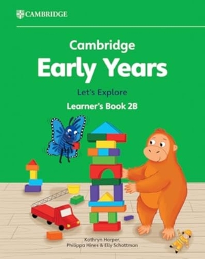 Harper, Kathryn / Hines, Philippa et al. Cambridge Early Years Let's Explore Learner's Book 2B - Early Years International. Cambridge University Pr., 2024.