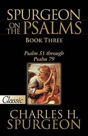 Spurgeon, Charles H. Spurgeon on the Psalms: Book Three - Psalm 51 Through Psalm 79. Bridge-Logos Publishers, 2015.