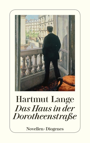 Lange, Hartmut. Das Haus in der Dorotheenstraße. Diogenes Verlag AG, 2016.
