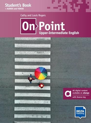 Rogers, Louis / Cathy Rogers. On Point B2 Upper-Intermediate English - Hybrid Edition allango - Student's Book with audios and videos including allango licence key (24 months). Delta Publishing, 2024.