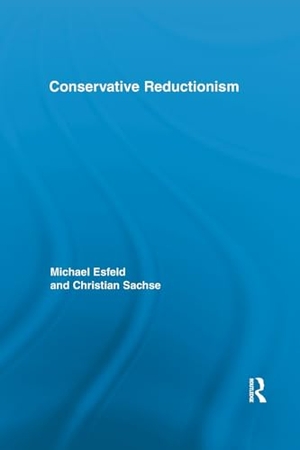Esfeld, Michael / Christian Sachse. Conservative Reductionism. Taylor & Francis Ltd (Sales), 2017.