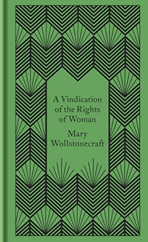 Wollstonecraft, Mary. A Vindication of the Rights of Woman. Penguin Books Ltd (UK), 2020.