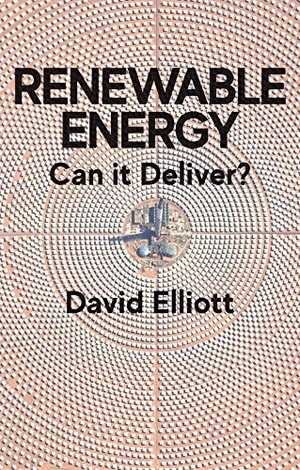 Elliott, David. Renewable Energy - Can it Deliver?. John Wiley and Sons Ltd, 2020.