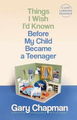Chapman, Gary. Things I Wish I'd Known Before My Child Became a Teenager. Moody Publishers, 2021.