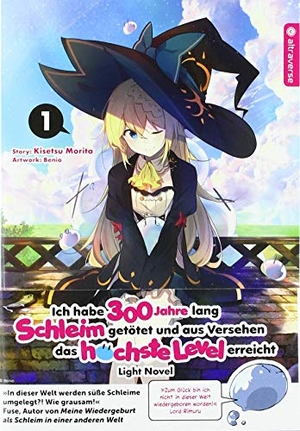 Morita, Kisetsu / Benio. Ich habe 300 Jahre lang Schleim getötet und aus Versehen das höchste Level erreicht Light Novel 01. Altraverse GmbH, 2020.