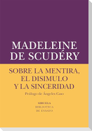 Sobre la mentira, el disimulo y la sinceridad