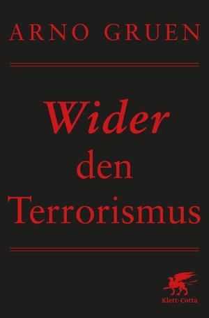 Gruen, Arno. Wider den Terrorismus. Klett-Cotta Verlag, 2015.
