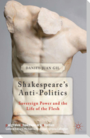 Shakespeare's Anti-Politics