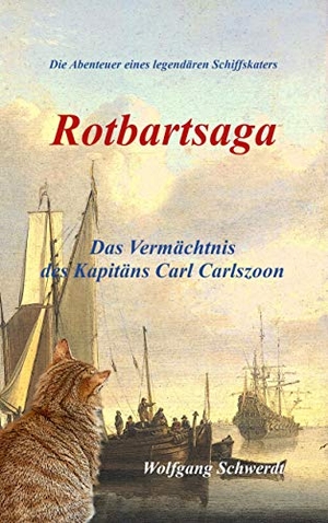 Schwerdt, Wolfgang. Rotbartsaga - Das Vermächtnis des Kapitäns Carl Carlszoon. Books on Demand, 2020.