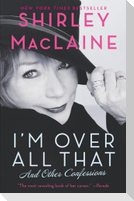 I'm Over All That