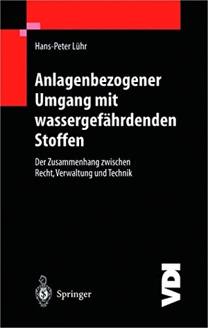 Lühr, Hans-Peter. Anlagenbezogener Umgang mit wassergefährdenden Stoffen - Der Zusammenhang zwischen Recht, Verwaltung und Technik. Springer Berlin Heidelberg, 2011.