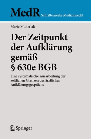 Muderlak, Marie. Der Zeitpunkt der Aufklärung gemäß § 630e BGB - Eine systematische Ausarbeitung der zeitlichen Grenzen des ärztlichen Aufklärungsgesprächs. Springer-Verlag GmbH, 2026.